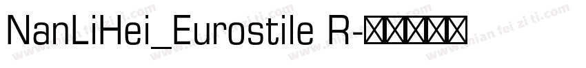 NanLiHei_Eurostile R字体转换